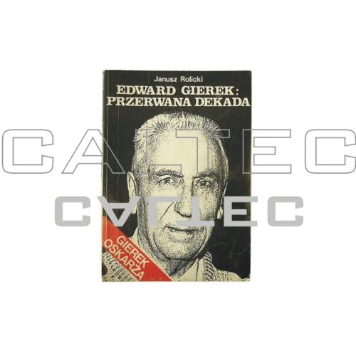 Edward Gierek: Przerwana dekada