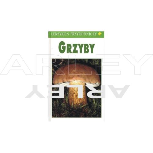 Grzyby leksykon przyrodniczy