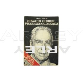 Edward Gierek: Przerwana dekada