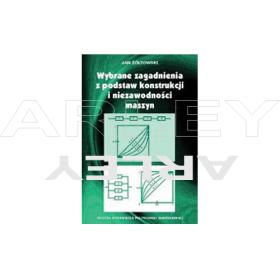 Wybrane zagadnienia z podstaw konstrukcji i niezawodności maszyn